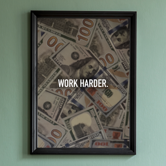 Work Harder.